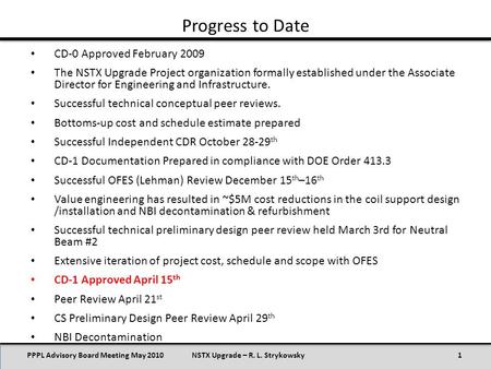 Progress to Date PPPL Advisory Board Meeting May 20101NSTX Upgrade – R. L. Strykowsky CD-0 Approved February 2009 The NSTX Upgrade Project organization.