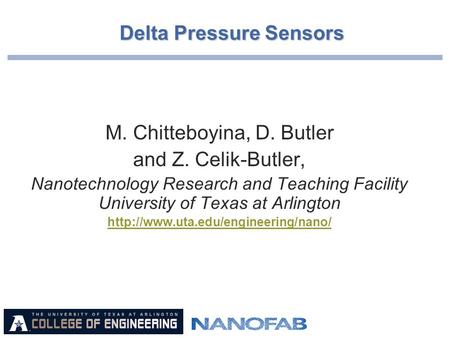 1 M. Chitteboyina, D. Butler and Z. Celik-Butler, Nanotechnology Research and Teaching Facility University of Texas at Arlington