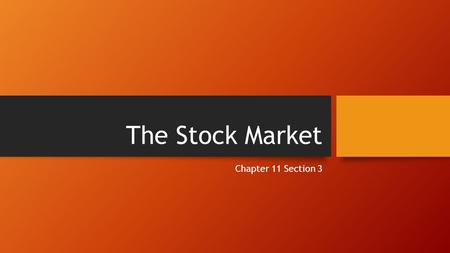 The Stock Market Chapter 11 Section 3. Buying Stock Besides bonds, corporations sell stock to raise money Stocks are issued as shares Stocks are also.