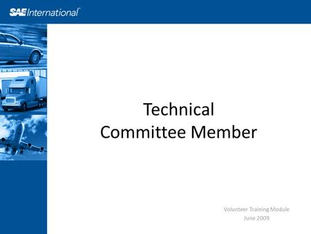 Technical Committee Member Volunteer Training Module June 2009.