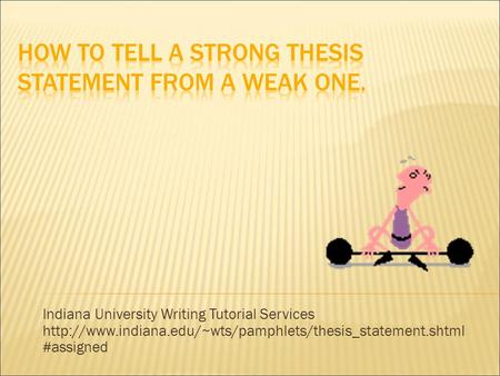Indiana University Writing Tutorial Services  #assigned.