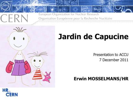 Jardin de Capucine Presentation to ACCU 7 December 2011 Erwin MOSSELMANS/HR.