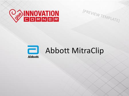 [PREVIEW TEMPLATE] Abbott MitraClip. Abbott Srl Divisione Vascular (hereinafter “Abbott”) has requested permission to use the following: I, the undersigned,