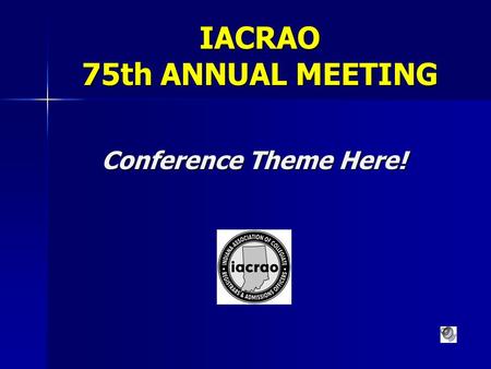 IACRAO 75th ANNUAL MEETING Conference Theme Here!.