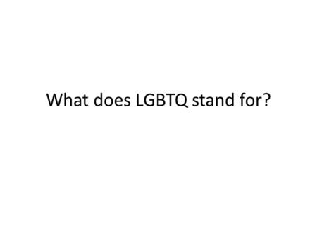What does LGBTQ stand for?