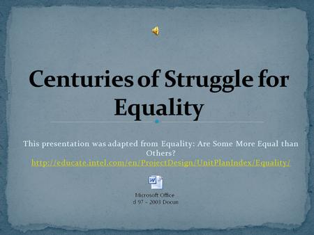 This presentation was adapted from Equality: Are Some More Equal than Others?