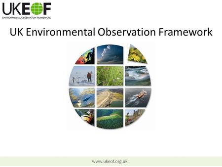 Www.ukeof.org.uk UK Environmental Observation Framework.
