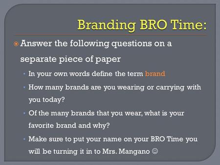  Answer the following questions on a separate piece of paper In your own words define the term brand How many brands are you wearing or carrying with.
