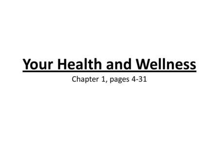 Your Health and Wellness Chapter 1, pages 4-31. Health The combination of your physical, mental/emotional, and social well-being.