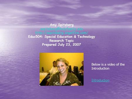 Amy Spitzberg  Educ504: Special Education & Technology Research Topic Prepared July 23, 2007.