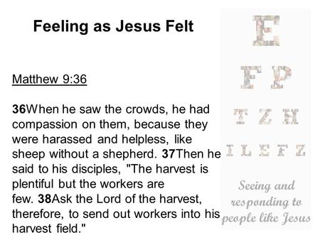 Feeling as Jesus Felt Matthew 9:36