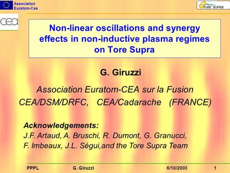 1PPPL G. Giruzzi Association Euratom-Cea TORE SUPRA 6/10/2003 Non-linear oscillations and synergy effects in non-inductive plasma regimes on Tore Supra.