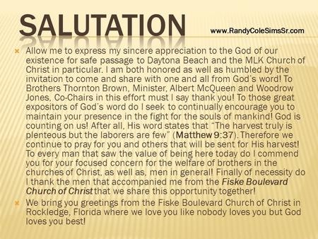  Allow me to express my sincere appreciation to the God of our existence for safe passage to Daytona Beach and the MLK Church of Christ in particular.