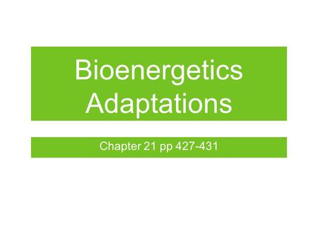 Bioenergetics Adaptations Chapter 21 pp 427-431. Anaerobic Training Improving ATP-PC system short high-intensity intervals power exercises rest interval;