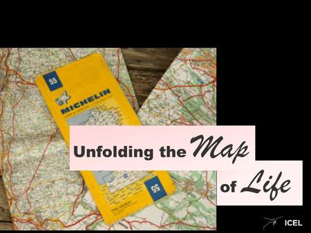 ICEL of Life Unfolding the Map. ICEL The Map of Life : Are God’s Laws Only Moral ?