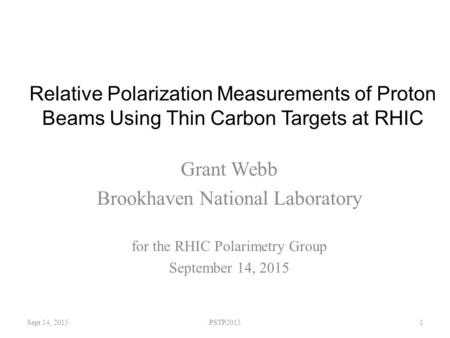 Relative Polarization Measurements of Proton Beams Using Thin Carbon Targets at RHIC Grant Webb Brookhaven National Laboratory Sept 14, 2015PSTP20151 for.