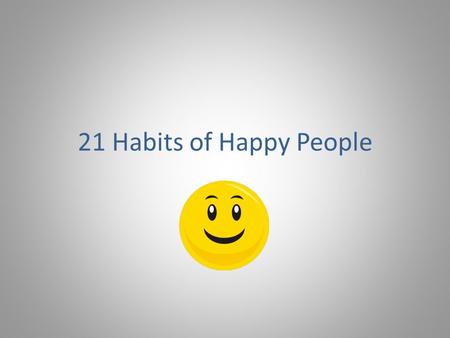 21 Habits of Happy People.