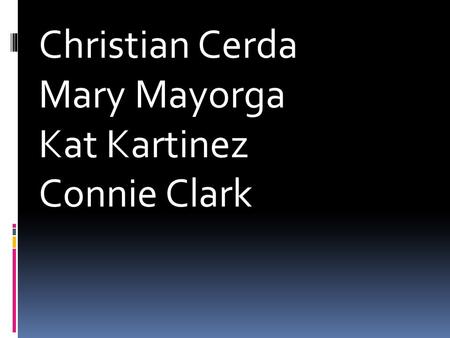 Christian Cerda Mary Mayorga Kat Kartinez Connie Clark.