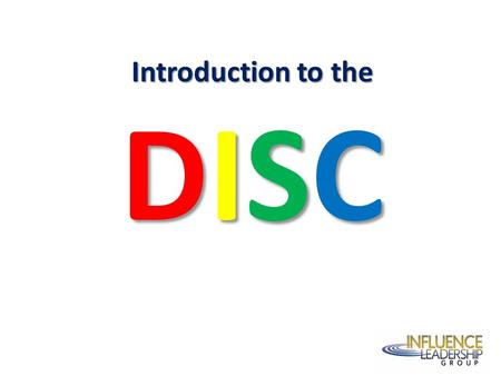 Introduction to the DISC. AT YOUR TABLE List as many positions that you need on your team.