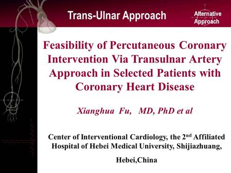 Alternative Approach Trans-Ulnar Approach Feasibility of Percutaneous Coronary Intervention Via Transulnar Artery Approach in Selected Patients with Coronary.