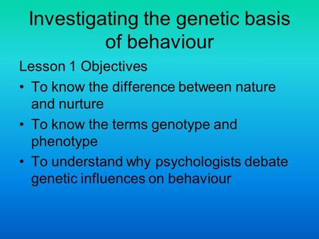 Investigating the genetic basis of behaviour