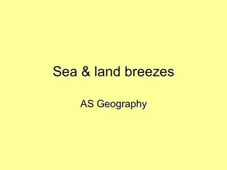 Sea & land breezes AS Geography.