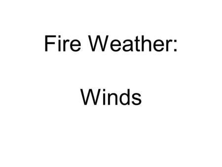Fire Weather: Winds.