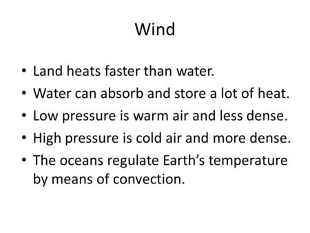 Wind Land heats faster than water.