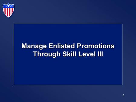 1 Manage Enlisted Promotions Through Skill Level III.