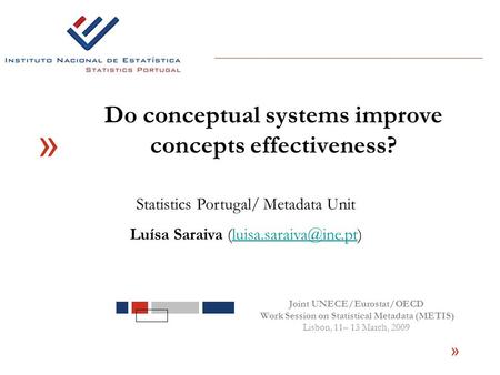 Do conceptual systems improve concepts effectiveness? Joint UNECE/Eurostat/OECD Work Session on Statistical Metadata (METIS) Lisbon, 11– 13 March, 2009.