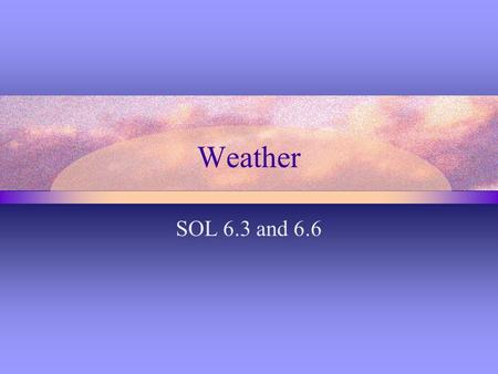 Weather SOL 6.3 and 6.6.