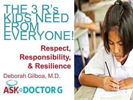 THE 3 R’s KIDS NEED FROM EVERYONE! Respect, Responsibility,