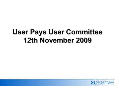 11 User Pays User Committee 12th November 2009. 2 Agenda  Minutes & Actions from previous meeting  Agency Charging Statement Update  Change Management.