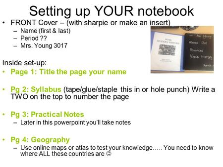 Setting up YOUR notebook FRONT Cover – (with sharpie or make an insert) –Name (first & last) –Period ?? –Mrs. Young 3017 Inside set-up: Page 1: Title the.
