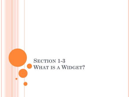 Section 1-3 What is a Widget?