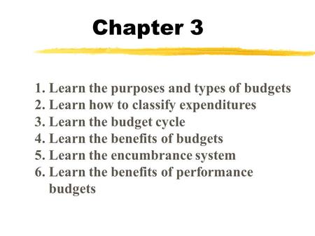 Chapter 3 1. Learn the purposes and types of budgets