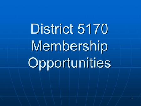 District 5170 Membership Opportunities 1. First object of Rotary The development of acquaintance as an opportunity for service 2.