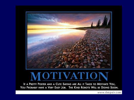 What is Motivation? Motivation is a state in which we are aroused and our behavior is goal directed Motivational States Are energizing  Activate or arouse.