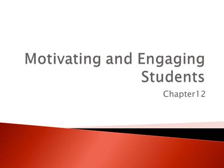Chapter12. 1) What are students like today? 2) How are they motivated to learn? 3) How can we, as AGSC teachers, incorporate that into our teaching? 4)