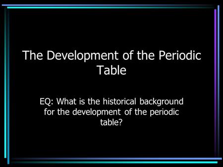 The Development of the Periodic Table