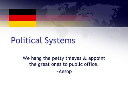 Political Systems We hang the petty thieves & appoint the great ones to public office. ~Aesop.