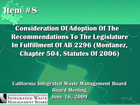 California Integrated Waste Management Board Board Meeting June 16, 2009 Item #8 Consideration Of Adoption Of The Recommendations To The Legislature In.