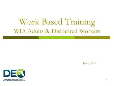 Work Based Training WIA Adults & Dislocated Workers January 2011 1.