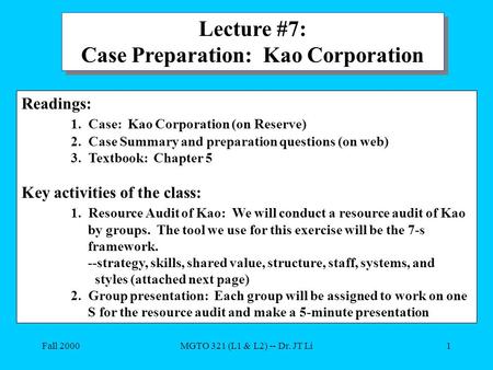 Fall 2000MGTO 321 (L1 & L2) -- Dr. JT Li1 Lecture #7: Case Preparation: Kao Corporation Lecture #7: Case Preparation: Kao Corporation Readings: 1. Case: