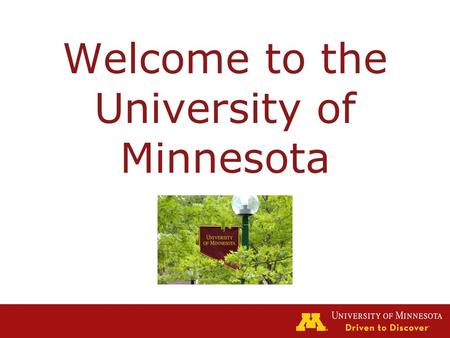 Welcome to the University of Minnesota. Provost Tom Sullivan.