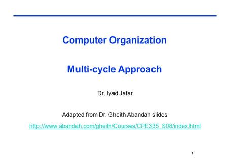 CPE232 Basic MIPS Architecture1 Computer Organization Multi-cycle Approach Dr. Iyad Jafar Adapted from Dr. Gheith Abandah slides