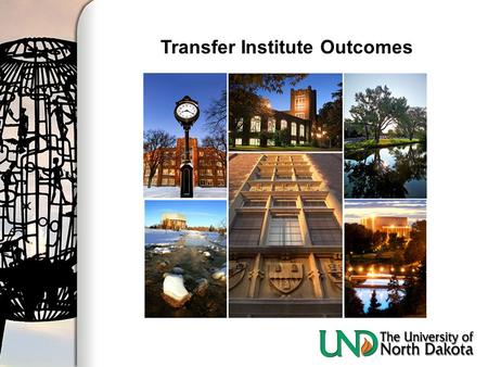 Transfer Institute Outcomes. Transfer Institute Outcomes: An Intentional Approach to Transfer Student Recruitment and Retention Kyle Fischer, Enrollment.