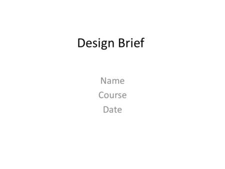 Design Brief Name Course Date. Dream Bike Place a picture of the motorcycle that resembles the characteristics in which you would like the finished product.