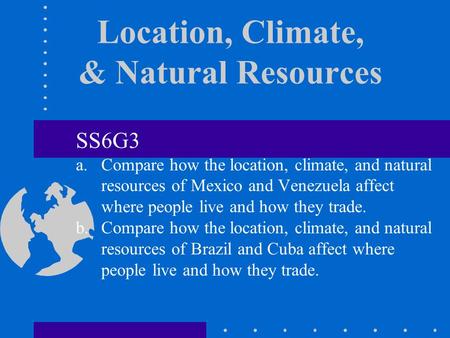 Location, Climate, & Natural Resources