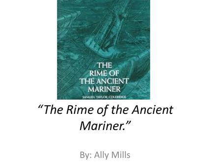 “The Rime of the Ancient Mariner.” By: Ally Mills.